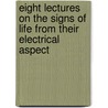 Eight Lectures On The Signs Of Life From Their Electrical Aspect door Augustus Dsir Waller