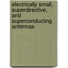 Electrically Small, Superdirective, And Superconducting Antennas by Robert C. Hansen