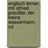 Englisch Lernen Mit Otfried Preußler. Der Kleine Wassermann. Cd door Onbekend