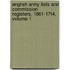 English Army Lists And Commission Registers, 1661-1714, Volume 1