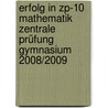 Erfolg In Zp-10 Mathematik Zentrale Prüfung Gymnasium 2008/2009 by Helmut Gruber