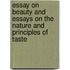 Essay on Beauty and Essays on the Nature and Principles of Taste