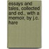 Essays And Tales, Collected And Ed., With A Memoir, By J.C. Hare