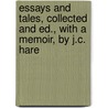 Essays And Tales, Collected And Ed., With A Memoir, By J.C. Hare by John Sterling