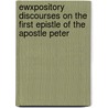 Ewxpository Discourses On The First Epistle Of The Apostle Peter door John Brown