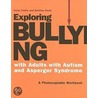 Exploring Bullying With Adults With Autism And Asperger Syndrome by Bettina Stott