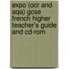 Expo (Ocr And Aqa) Gcse French Higher Teacher's Guide And Cd-Rom door Tracy Traynor