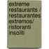Extreme Restaurants / Restaurantes Extremos/ Ristoranti Insoliti