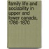 Family Life and Sociability in Upper and Lower Canada, 1780-1870