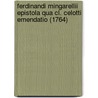 Ferdinandi Mingarellii Epistola Qua Cl. Celotti Emendatio (1764) by Ferdinando Mingarelli