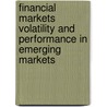 Financial Markets Volatility And Performance In Emerging Markets door Sebastian Edwards