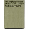 First Impressions And Studies From Nature In Hindostan, Volume I door Thomas Bacon