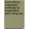 Fixed Effects Regression Methods For Longitudinal Data Using Sas door Paul D. Allison