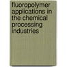 Fluoropolymer Applications in the Chemical Processing Industries door Sina Ebnesajjad