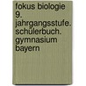 Fokus Biologie 9. Jahrgangsstufe. Schülerbuch. Gymnasium Bayern door Onbekend