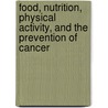Food, Nutrition, Physical Activity, and the Prevention of Cancer by American Institute for Cancer Research