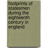 Footprints Of Statesmen During The Eighteenth Century In England by Viscount Reginald Baliol Esher