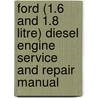 Ford (1.6 And 1.8 Litre) Diesel Engine Service And Repair Manual door Matthew Minter