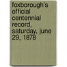 Foxborough's Official Centennial Record, Saturday, June 29, 1878 door Foxborough