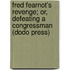 Fred Fearnot's Revenge; Or, Defeating A Congressman (Dodo Press)