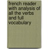 French Reader With Analysis Of All The Verbs And Full Vocabulary by Albert Henry Schneider