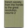 French Society From The Fronde To The Great Revolution, Volume 2 door Henry Barton Baker