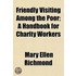 Friendly Visiting Among The Poor; A Handbook For Charity Workers