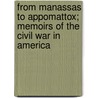 From Manassas To Appomattox; Memoirs Of The Civil War In America door James Longstreet