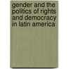 Gender and the Politics of Rights and Democracy in Latin America by Unknown