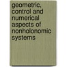 Geometric, Control and Numerical Aspects of Nonholonomic Systems by Jorge Cortes Monforte