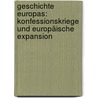 Geschichte Europas: Konfessionskriege und europäische Expansion door Luise Schorn-Schütte