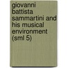 Giovanni Battista Sammartini and His Musical Environment (Sml 5) by M. Cattoretti