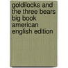 Goldilocks And The Three Bears Big Book American English Edition by Susan Price