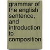 Grammar Of The English Sentence, And Introduction To Composition door Jonathan Rigdon