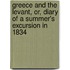 Greece And The Levant, Or, Diary Of A Summer's Excursion In 1834