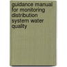 Guidance Manual For Monitoring Distribution System Water Quality door James F. Manwaring
