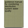 Guidance Manual For Monitoring Distribution System Water Quality by James F. Manwaring