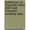 Guided Tour of Microsoft Office 2007 and Microsoft Windows Vista by Corinne Hoisington