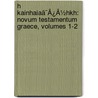H Kainhaiaã¯Â¿Â½Hkh: Novum Testamentum Graece, Volumes 1-2 door Onbekend