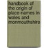 Handbook Of The Origin Of Place-Names In Wales And Monmouthshire