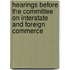 Hearings Before The Committee On Interstate And Foreign Commerce