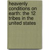 Heavenly Conditions On Earth: The 12 Tribes In The United States door Ludwig B. Larsen