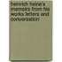 Heinrich Heine's Memoirs From His Works Letters And Conversation