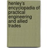 Henley's Encyclopadia Of Practical Engineering And Allied Trades by Unknown