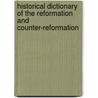 Historical Dictionary Of The Reformation And Counter-Reformation door Michael Mullett