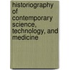 Historiography Of Contemporary Science, Technology, And Medicine by Thomas Soderqvist