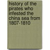 History of the Pirates Who Infested the China Sea from 1807-1810 by Charles Friedrich Neumann