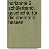 Horizonte 2. Schülerband. Geschichte für die Oberstufe. Hessen by Unknown