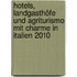 Hotels, Landgasthöfe und Agriturismo mit Charme in Italien 2010