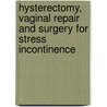 Hysterectomy, Vaginal Repair And Surgery For Stress Incontinence door Sally Haslett